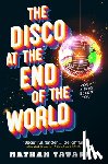 Tavares, Nathan - The Disco at the End of the World