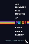 Phillips, Timothy Raphael - One Hundred Plus Musings of Pride, Peace, Pain & Passion
