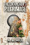 Hill, A. B. - The Lockpicker's Pilgrimage