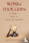 Bishop, Gemma - Wonky Thoughts: An Insight into an Anorexic Journey