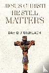 J Gierlach, David - Jesus Christ! He Still Matters