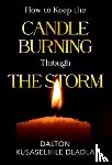 Dladla, Dalton Kusaselihle - How to Keep the Candle Burning Through the Storm