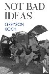Koch, Greyson - Not Bad Ideas