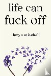 Mitchell, Devyn - Life Can Fuck Off