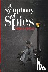 Boniello, Thomas R. - A Symphony of Spies