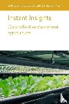 authors, Various, Liu, Dr Ying (Wageningen University and Research (Netherlands)), Kusuma, Dr Paul (Wageningen University and Research (Netherlands)), Marcelis, Professor Leo F. M. (Wageningen University & Research (Netherlands)) - Instant Insights: Controlled Environment Agriculture