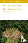 authors, Various, Scott, Dr Catherine (University of Leeds), Mendes, Dr Lucas William (University of Sao Paulo), Lewis-Reddy, Dr Liz (ADAS) - Instant Insights: Land Use Change and Management