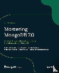 Aleksendri¿, Marko, Borucki, Arek, Domingues, Leandro - Mastering MongoDB 7.0 - Fourth Edition
