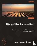 Correa, Daniel, Lim, Greg - Django 5 for the Impatient - Second Edition