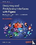 Staiano, Fabio - Designing and Prototyping Interfaces with Figma - Second Edition