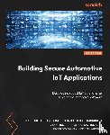 Oka, Dennis Kengo, Nadahalli, Sharanukumar, Yost, Jeff - Building Secure Automotive IoT Applications