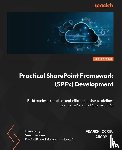 Cornu, Franck, T., Anoop - Practical SharePoint Framework (SPFx) Development