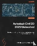 Walz, Stephen, Sabat, Tony - Autodesk Civil 3D 2025 Unleashed
