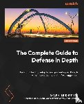 Mukherjee, Akash - The Complete Guide to Defense in Depth