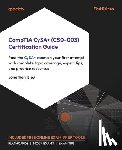 Isley, Jonathan - CompTIA CySA+ (CS0-003) Certification Guide: Pass the CySA+ exam on your first attempt with complete topic coverage, expert tips, and practice resourc