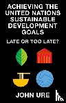 Ure, John (University of Hong Kong - Achieving the United Nations Sustainable Development Goals