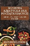 Dudek, Katarzyna - Kuchnia Azjatycka dla Pocz¿tkuj¿cych