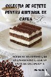 Gabriel Ghi¿¿ - COLEC¿IA DE RE¿ETE PENTRU IUBITORUL DE CAFEA