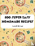 Linda R. Williams - 500 Super Easy Homemade Recipes