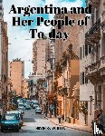 Nevin O. Winter - Argentina and Her People of To-day