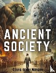 Lewis Henry Morgan - Ancient Society