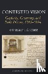 Sanchez, Gonzalo J. - Contested Vision: Captivity, Creativity, and Paris Prisons, 1793-1894