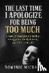 Michael, Dominic - The Last Time I Apologize for Being Too Much