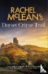 McLean, Rachel - Rachel McLean's Dorset Crime Trail