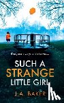 Baker, J. a. - Such a Strange Little Girl