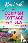 Nash, Kim - The Cornish Cottage by the Sea