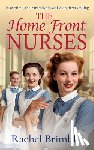 Brimble, Rachel - The Home Front Nurses