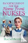 Brimble, Rachel - Dangerous Days for the Home Front Nurses