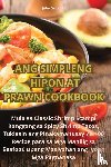 Julia Gallardo - ANG SIMPLENG HIPON AT PRAWN COOKBOOK