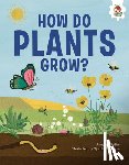Griffin, Annabel - How Do Plants Grow?: An Illustrated Guide