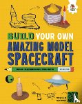 Ives, Rob - Build Your Own Amazing Model Spacecraft