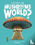 Jeffrey, Eliza - Can Mushrooms Save the World?