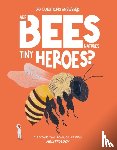 Jeffrey, Eliza - Are Bees Nature's Tiny Heroes?