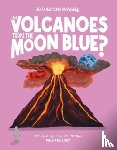 Watson, Olivia - Can Volcanoes Turn the Moon Blue?