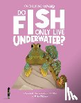 Watson, Olivia - Do Fish Only Live Underwater?