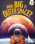 Storm, Rebecca - How Big Is Outer Space?