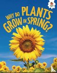 Storm, Rebecca - Why Do Plants Grow in Spring?