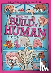 Goldie, Scott - How to Build a Human: The Incredible Design of the Human Body