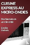 Dubois, Émilie - Cuisine Express au Micro-Ondes