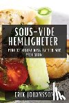 Johansson, Erik - Sous-Vide Hemligheter