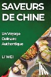Wei, Li - Saveurs de Chine