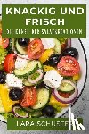 Schuster, Lara - Knackig und Frisch: Die Kunst der Salatkreationen