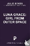 Sykes, Julie - Luna Grace: Girl from Outer Space