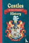 Morley, Jacqueline - Castles: A Very Peculiar History