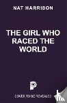 Harrison, Nat - The Girl Who Raced the World