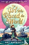 Harrison, Nat - The Girl Who Raced the World